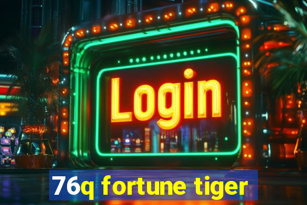 76q fortune tiger